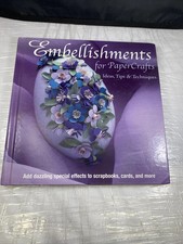  EMBELLISHMENTS FOR PAPER CRAFTS: IDEAS, TIPS  TECHNIQUES - Arts And Craft