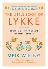 The Little Book of Lykke: Secrets of the World’s Happiest People (The Happ...
