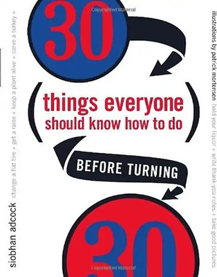 30 Things Everyone Should Know How to Do Before Turning 30 - Adcock, Siobhan
