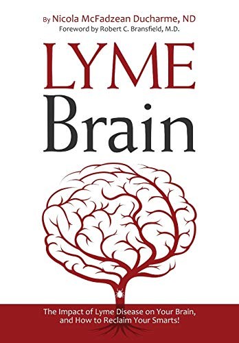 Lyme Brain: The Impact of Lyme Disease on Your . ND, Bransfield<|