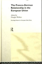 The Franco-German relationship in the EU. Webber, Douglas (Ed.):
