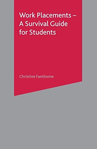 Work Placements - A Survival Guide for Students (Palgrave Study