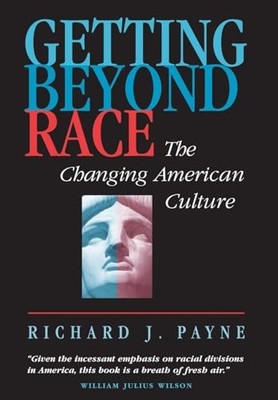 Getting Beyond Race: The Changing A..., Payne, Richard 