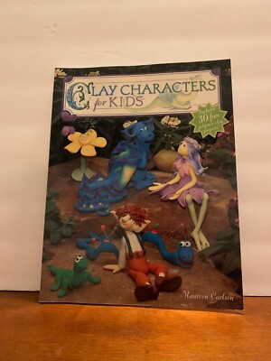 Clay Characters for Kids by Maureen Carlson 2003 PB