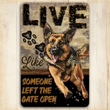 German Shepherd, Live Like Someone Left Gate Open, Door Open, dog metal wall art