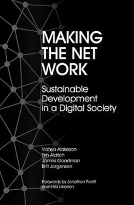Making the Net Work: Sustainable Development in a Digital Society, Vidhya Alakes