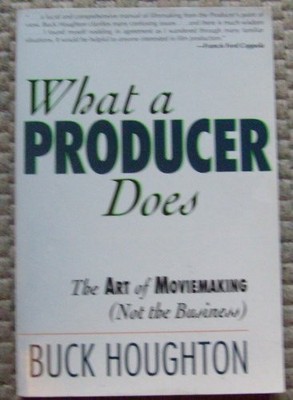 What a Producer Does (Not the Business), Buck Houghton