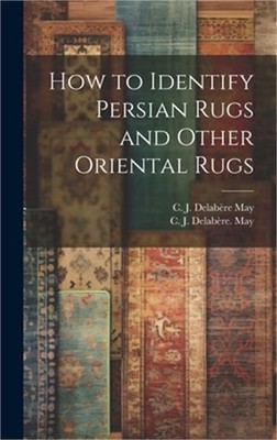 How to Identify Persian Rugs and Other Oriental Rugs (Hardback or Cased Book)
