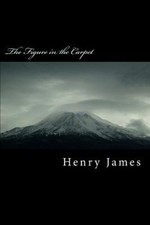 The Figure in the Carpet by Henry James [Paperback]