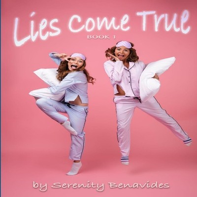 Lies Come True Serenity Benavides Paperback Lulu Press Inc.