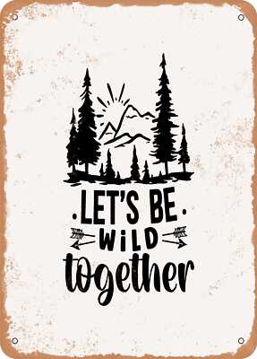 METAL SIGN - Lets Be Wild together - Vintage Rusty Look