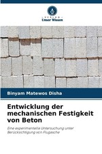 Entwicklung der mechanischen Festigkeit von Beton | Binyam Matewos Disha | Buch