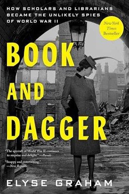 Book and Dagger: How Scholars and - Paperback, by Graham Elyse - Very Good