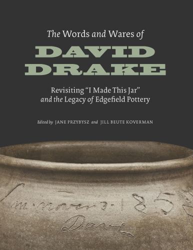 Words and Wares of David Drake : Revisiting ""I Made This Jar"" and the Legacy ...