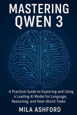 Mastering Qwen 3: A Practical Guide to Exploring and Using a Leading AI Model fo