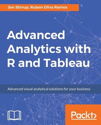 Advanced Analytics with R and Tableau: Advanced analytics using data classif...