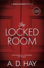 The Locked Room: A James Lalonde Novella by A.D. Hay Paperback Book