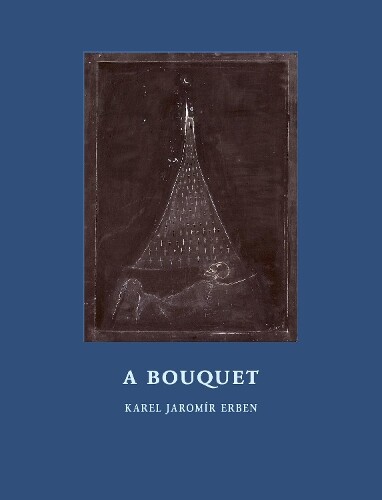 Karel Jaromir Erben A Bouquet (Copertina rigida)