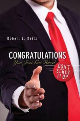 Congratulations -- You Just Got Hired: Dont Screw It Up - Paperback - GOOD