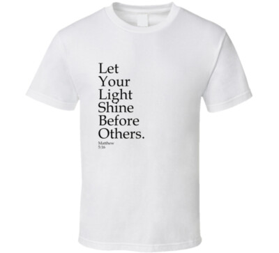Let Your Light Shine Before Others Matthew 5 Christian  T Shirt