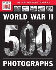 TIME-LIFE World War II in 500 Photographs - paperback The Editors of TIME-LI...