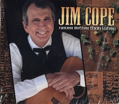 Never Better than Later by Jim Cope (CD, 2008)