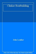 Clinker Boatbuilding,John Leather