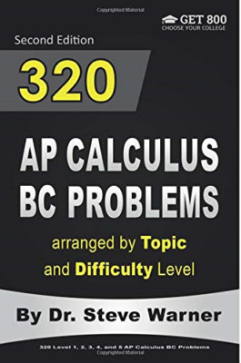 320 AP Calculus BC Problems Arranged by Topic and Diffi -  NEW Steve Warner 2016
