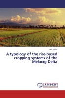 Kajo Stelter | A Typology Of The Rice-Based Cropping Systems Of The Mekong Delta