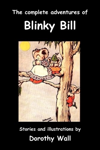 Dorothy Wall The Complete Adventures of Blinky Bill (Tascabile)