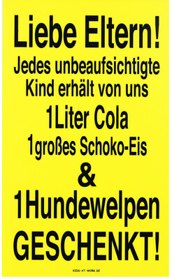 Schild Jedes unbeaufsichtigte Kind erhält Cola Eis & Hundewelpen geschenkt