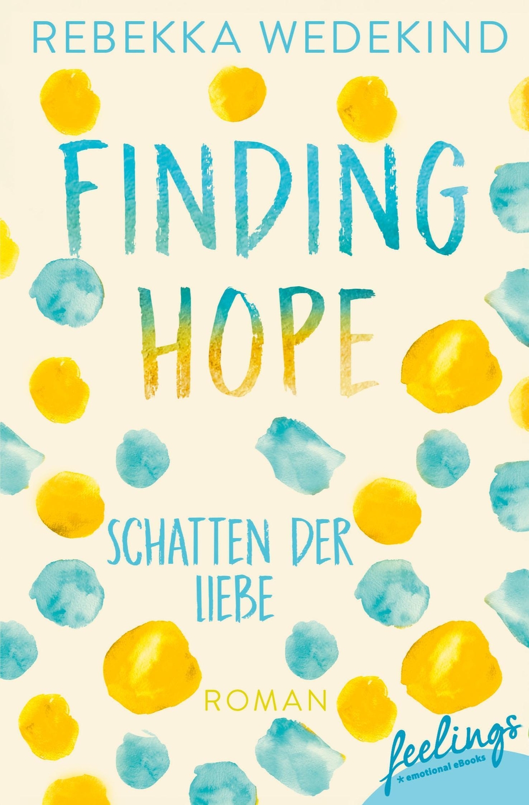 Thumbnail - Finding Hope ¿ Schatten Der Liebe Roman Rebekka Wedekind Taschenbuch
