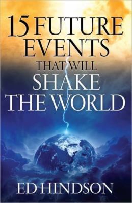 15 Future Events That Will Shake the World- paperback, Ed Hindson, 9780736953085