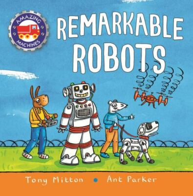 Amazing Machines: Remarkable Robots - 0753476789, hardcover, Tony Mitton, new