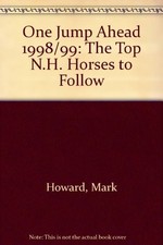 One Jump Ahead 1998/99: The Top N.H. Horses to Follow - Howard, Mark