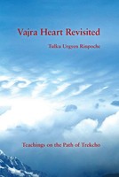 Vajra Heart Revisited | Teachings On The Path Of Trekcho | Tulku Urgyen Rinpoche