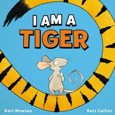 I Am a Tiger - hardcover Newson, Karl|Collins, Ross