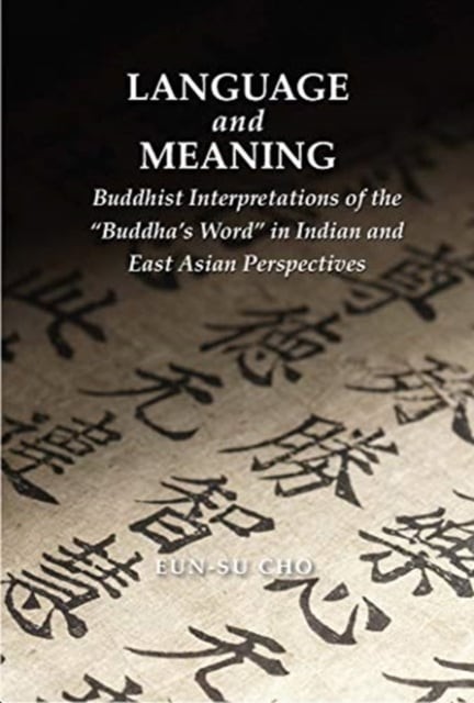 Language and Meaning – Buddhist Interpretations of the ""Buddha′s Word"" in India…