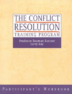 The Conflict Resolution Training Program by Prudence B Kestner: New