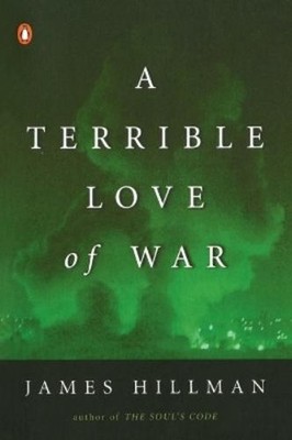 James Hillman A Terrible Love of War (Taschenbuch)