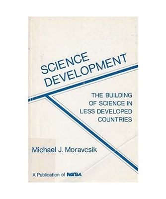 Science development: The building of science in less developed countries, Michae