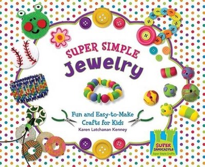 Super Simple Jewelry: Fun and Easy-To-Make Crafts for Kids (Super Sandcas - GOOD