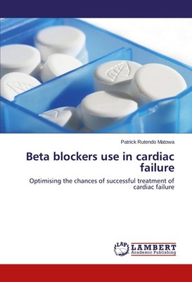 Beta blockers use in cardiac failure Patrick Rutendo Matowa