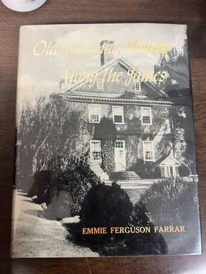 Old Virginia Houses Along The James by Emmie Ferguson Farrar, Hardcover, 1957