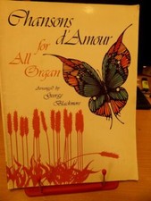 Pre Owned. Chansons d Amour.  Love Songs  For All Organs. 19 Songs. 48 Pages.