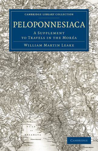 Peloponnesiaca A Supplement to Travels in the Moréa Leake Paperback