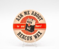 Vintage Advertising Pinback Button - Ask Me About Beacon Wax For Your Floors