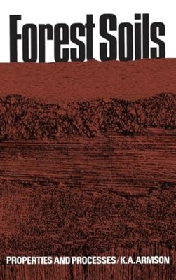 Forest Soils : Properties and Processes - Trade Paperback NEW Ken Armson 1977
