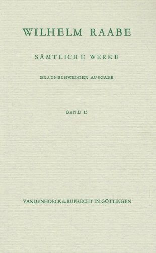 Raabe, Samtliche Werke Ser.: Wunnigel. Deutscher Adel. der gute Tag. Auf dem ...