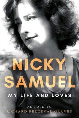 Nicky Samuel: My Life and Loves by Richard Perceval Graves HARDBACK